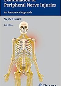 Examination of Peripheral Nerve Injuries: An Anatomical Approach, 2e (Original Publisher PDF)