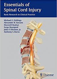 Essentials of Spinal Cord Injury: Basic Research to Clinical Practice, 1e (Original Publisher PDF)