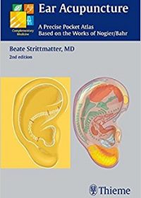 Ear Acupuncture: A Precise Pocket Atlas, Based on the Works of Nogier/Bahr (Complementary Medicine), 2e (Original Publisher PDF)