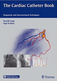 The Cardiac Catheter Book: Diagnostic and Interventional Techniques, 1e (Original Publisher PDF)