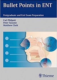 Bullet Points in ENT: Postgraduate and Exit Exam Preparation, 1e (Original Publisher PDF)
