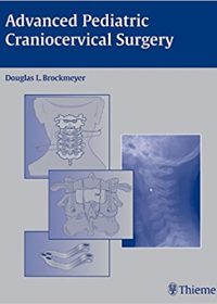 Advanced Pediatric Craniocervical Surgery, 1e (Original Publisher PDF)