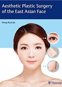 Aesthetic Plastic Surgery of the East Asian Face, 1e (Original Publisher PDF)