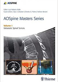 AOSpine Masters Series Volume 1: Metastatic Spinal Tumors, 1e (Original Publisher PDF)