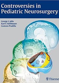 Controversies in Pediatric Neurosurgery, 1e (Original Publisher PDF)