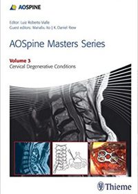 AOSpine Masters Series Volume 3: Cervical Degenerative Conditions, 1e (Original Publisher PDF)