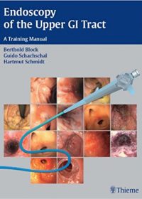 Endoscopy of the Upper GI Tract: A Training Manual, 1e (Original Publisher PDF)