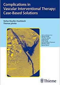 Complications in Vascular Interventional Therapy: Case-Based Solutions, 1e (Original Publisher PDF)