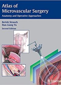 Atlas of Microvascular Surgery: Anatomy and Operative Approaches, 2e (Original Publisher PDF)