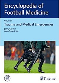 Encyclopedia of Football Medicine, Vol.1: Trauma and Medical Emergencies, 1e (Original Publisher PDF)