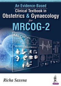 An Evidence-Based Clinical Textbook in Obstetrics & Gynaecology for MRCOG-2, 1e (True PDF)