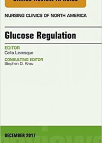 Glucose Regulation, An Issue of Nursing Clinics, 1e (The Clinics: Nursing) (Original Publisher PDF)