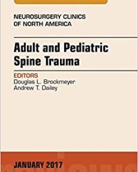 Adult and Pediatric Spine Trauma, An Issue of Neurosurgery Clinics of North America, 1e (Original Publisher PDF)