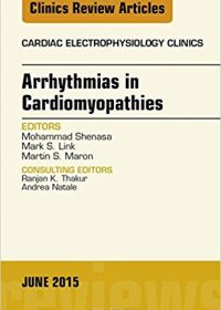 Arrhythmias in Cardiomyopathies, An Issue of Cardiac Electrophysiology Clinics, 1e (The Clinics: Internal Medicine) (Original Publisher PDF)