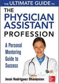 The Ultimate Guide to the Physician Assistant Profession, 1e (Original Publisher PDF)