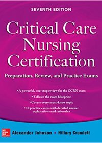 Critical Care Nursing Certification: Preparation, Review, and Practice Exams, 7e (Original Publisher PDF)