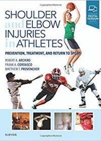 Shoulder and Elbow Injuries in Athletes: Prevention, Treatment and Return to Sport, 1e (Original Publisher PDF)