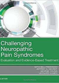 Challenging Neuropathic Pain Syndromes: Evaluation and Evidence-Based Treatment, 1e (Original Publisher PDF)