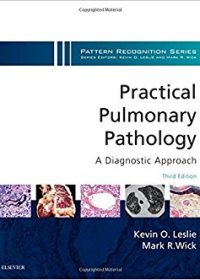 Practical Pulmonary Pathology: A Diagnostic Approach: A Volume in the Pattern Recognition Series, 3e (Original Publisher PDF)