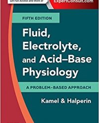 Fluid, Electrolyte and Acid-Base Physiology: A Problem-Based Approach, 5e (Original Publisher PDF)