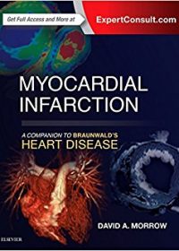 Myocardial Infarction: A Companion to Braunwald's Heart Disease, 1e (Original Publisher PDF)