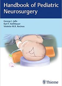 Handbook of Pediatric Neurosurgery, 1e (Original Publisher PDF)