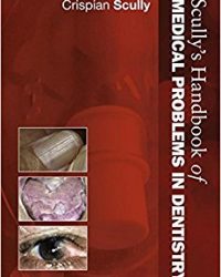 Scully's Handbook of Medical Problems in Dentistry, 1e (Original Publisher PDF)