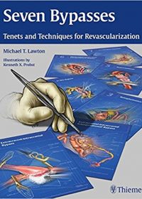 Seven Bypasses: Tenets and Techniques for Revascularization, 1e (Original Publisher PDF)