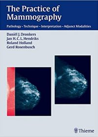 The Practice of Mammography: Pathology - Technique - Interpretation - Adjunct Modalities, 1e (Original Publisher PDF)