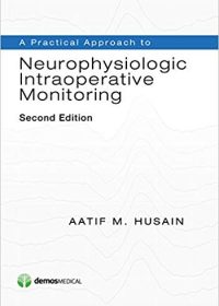 A Practical Approach to Neurophysiologic Intraoperative Monitoring, 2e (Original Publisher PDF)