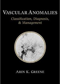 Vascular Anomalies: Classification, Diagnosis, and Management, 1e (Original Publisher PDF)