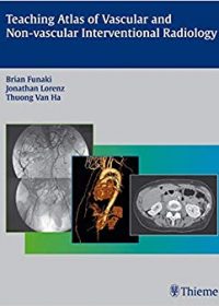 Teaching Atlas of Vascular and Non-vascular Interventional Radiology, 1e (Original Publisher PDF)