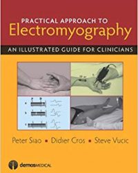 Practical Approach to Electromyography: An Illustrated Guide for Clinicians, 1e (Original Publisher PDF)