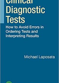 Clinical Diagnostic Tests: How to Avoid Errors in Ordering Tests and Interpreting Results, 1e (Original Publisher PDF)