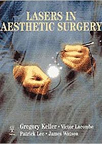 Lasers in Aesthetic Surgery, 1e (Original Publisher PDF)