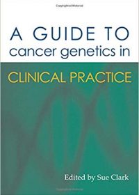 A Guide to Cancer Genetics in Clinical Practice, 1e (Original Publisher PDF)