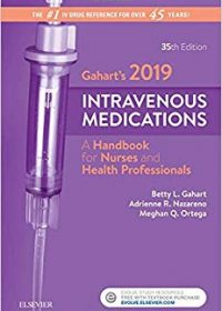 Gahart's 2019 Intravenous Medications: A Handbook for Nurses and Health Professionals, 35e (Original Publisher PDF)