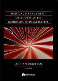 Medical Management of Adults with Neurologic Disabilities, 1e (Original Publisher PDF)