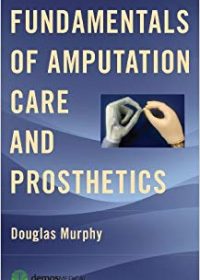 Fundamentals of Amputation Care and Prosthetics, 1e (Original Publisher PDF)