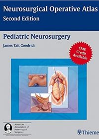 Pediatric Neurosurgery (Neurosurgical Operative Atlas), 2e (Original Publisher PDF)