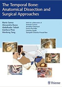 The Temporal Bone: Anatomical Dissection and Surgical Approaches, 1e (Original Publisher PDF)