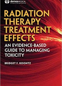 Radiation Therapy Treatment Effects: An Evidence-based Guide to Managing Toxicity, 1e (Original Publisher PDF)