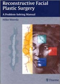 Reconstructive Facial Plastic Surgery: A Problem-Solving Manual, 1e (Original Publisher PDF)