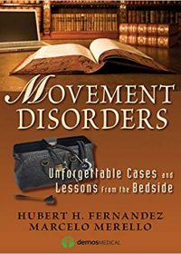 Movement Disorders: Unforgettable Cases and Lessons from the Bedside, 1e (Original Publisher PDF)