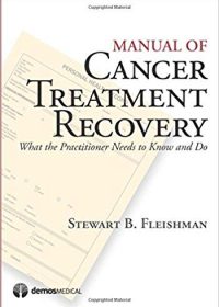 Manual of Cancer Treatment Recovery: What the Practitioner Needs to Know and Do, 1e (Original Publisher PDF)