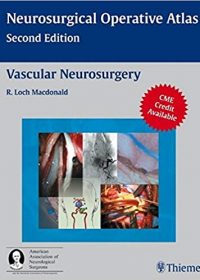 Vascular Neurosurgery (Neurosurgical Operative Atlas), 2e (Original Publisher PDF)