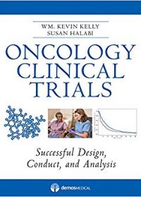 Oncology Clinical Trials: Successful Design, Conduct and Analysis, 1e (Original Publisher PDF)