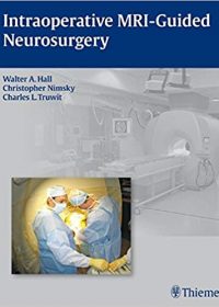 Intraoperative MRI-Guided Neurosurgery, 1e (Original Publisher PDF)
