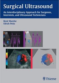Surgical Ultrasound: An Interdisciplinary Approach for Surgeons, Internists, and Ultrasound Technicians, 1e (Original Publisher PDF)