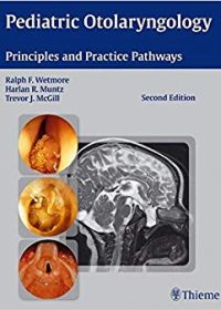 Pediatric Otolaryngology: Principles and Practice Pathways, 2e (Original Publisher PDF)